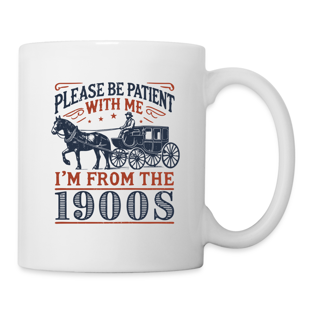 Be Patient With Me I'm From the 1900's Coffee Mug - white