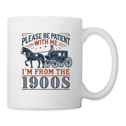 Be Patient With Me I'm From the 1900's Coffee Mug - white