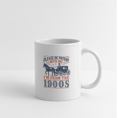 Be Patient With Me I'm From the 1900's Coffee Mug - white