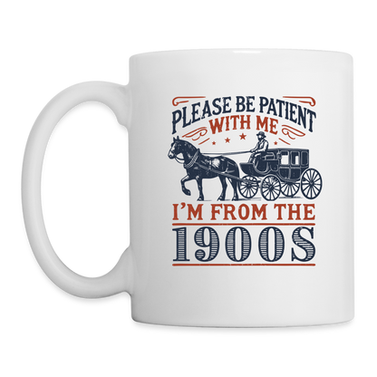 Be Patient With Me I'm From the 1900's Coffee Mug - white