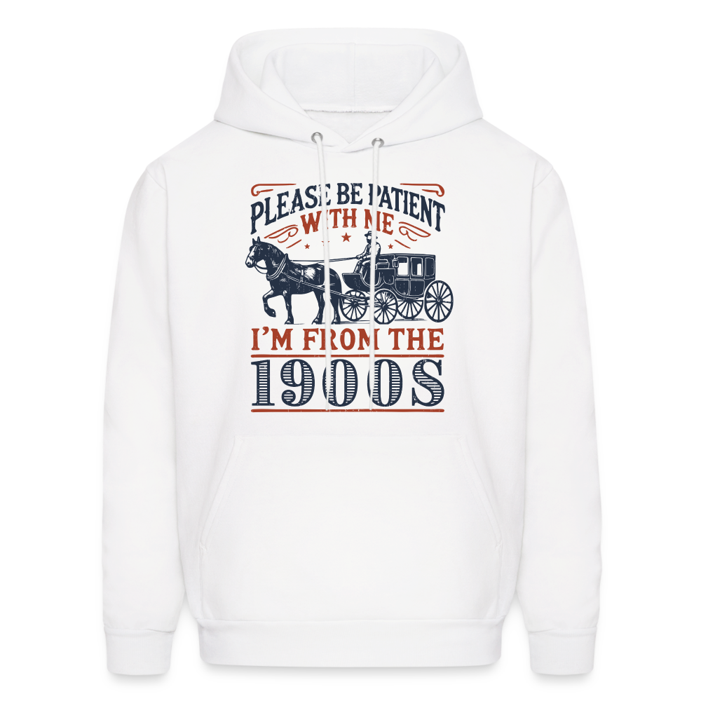 Be Patient With Me I'm From the 1900's Hoodie - white