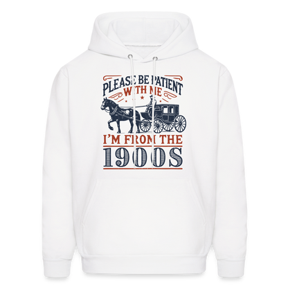 Be Patient With Me I'm From the 1900's Hoodie - white