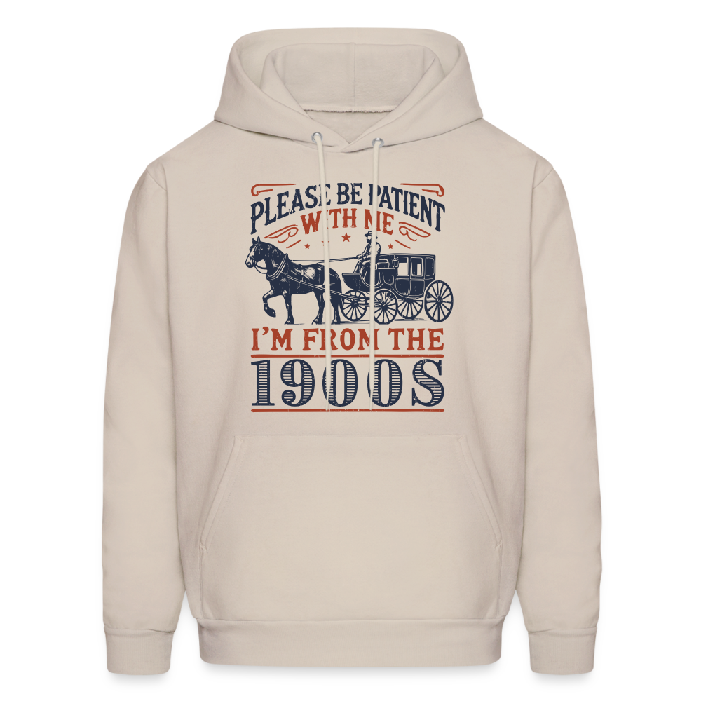 Be Patient With Me I'm From the 1900's Hoodie - Sand