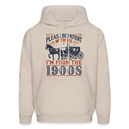 Be Patient With Me I'm From the 1900's Hoodie - Sand