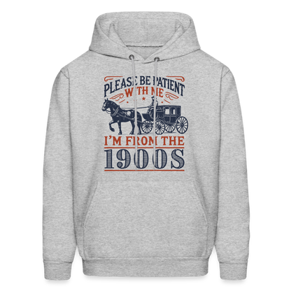 Be Patient With Me I'm From the 1900's Hoodie - heather gray