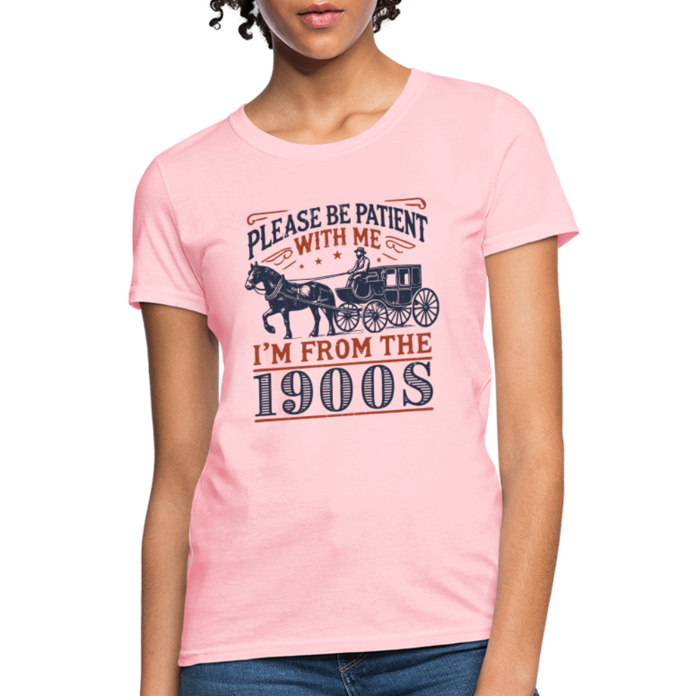 Be Patient With Me I'm From the 1900's Women's Contoured T-Shirt - pink