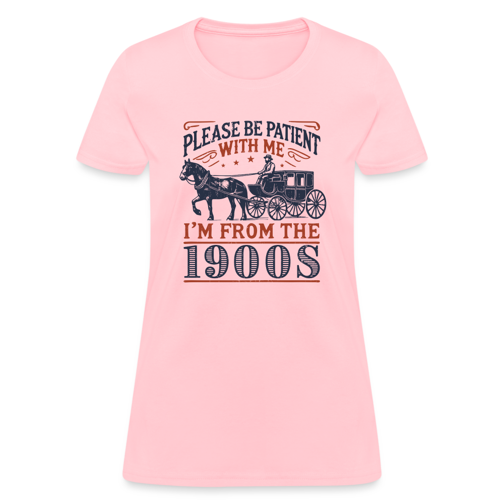 Be Patient With Me I'm From the 1900's Women's Contoured T-Shirt - pink