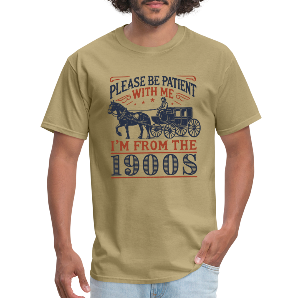 Be Patient With Me I'm From the 1900's T-Shirt (Birthday Humor) - khaki