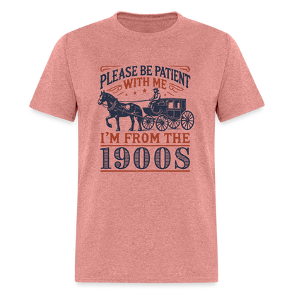 Be Patient With Me I'm From the 1900's T-Shirt (Birthday Humor) - heather mauve