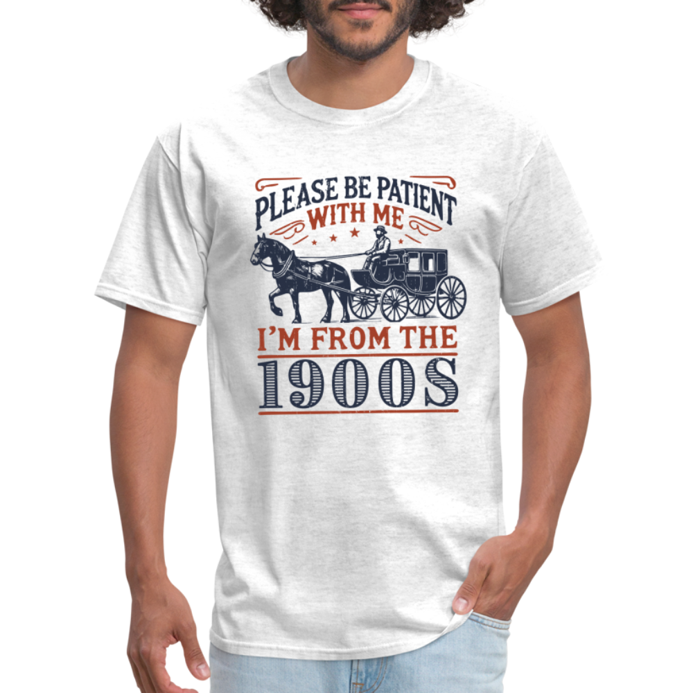 Be Patient With Me I'm From the 1900's T-Shirt (Birthday Humor) - light heather gray