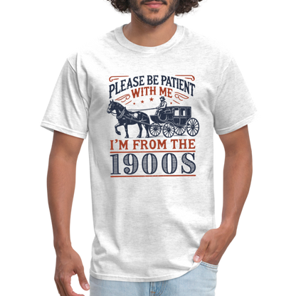 Be Patient With Me I'm From the 1900's T-Shirt (Birthday Humor) - light heather gray