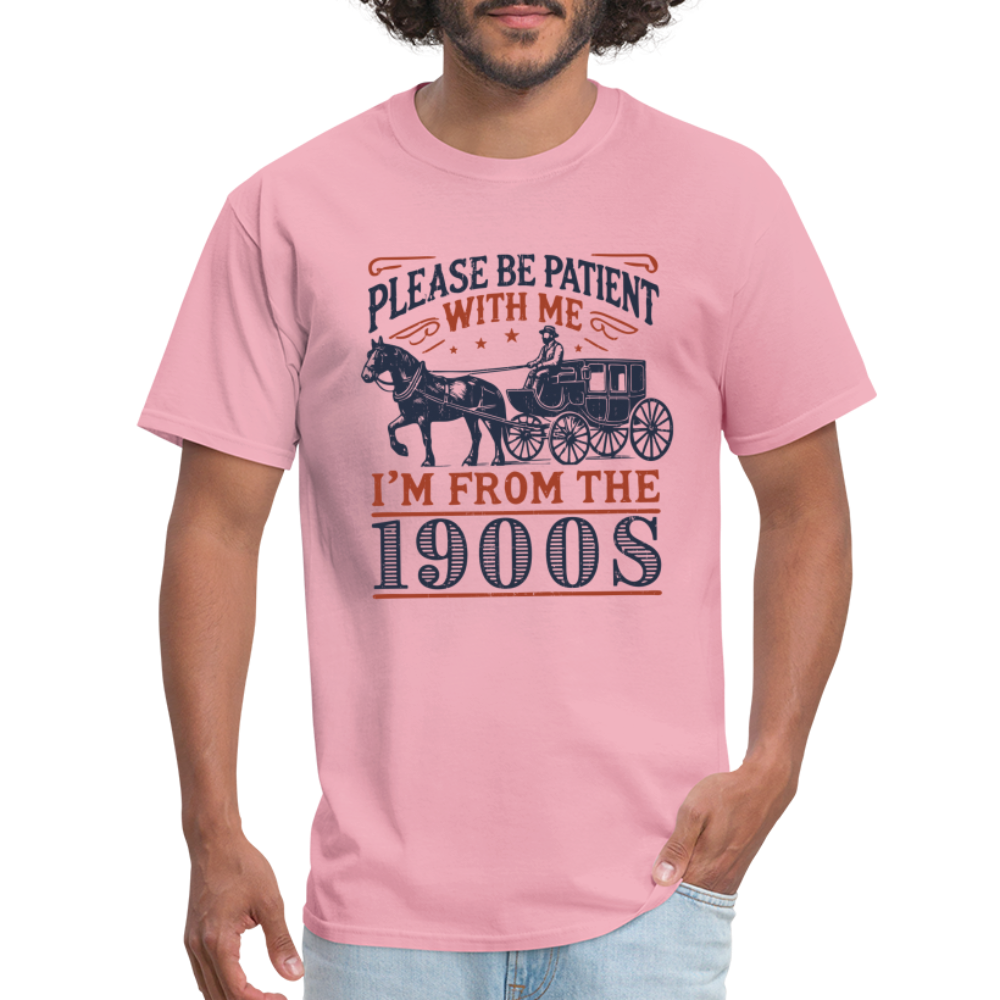 Be Patient With Me I'm From the 1900's T-Shirt (Birthday Humor) - pink