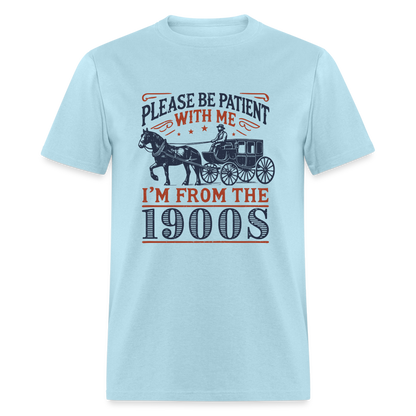 Be Patient With Me I'm From the 1900's T-Shirt (Birthday Humor) - powder blue