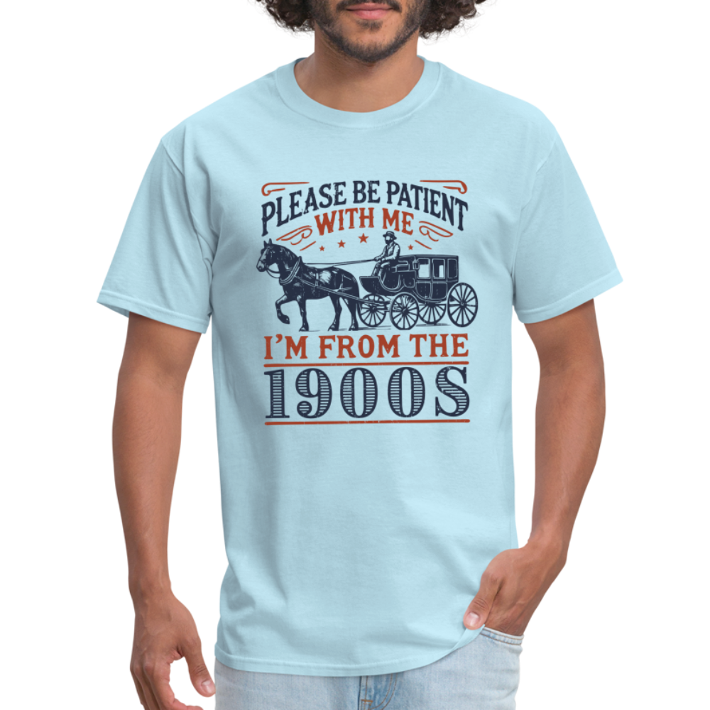 Be Patient With Me I'm From the 1900's T-Shirt (Birthday Humor) - powder blue