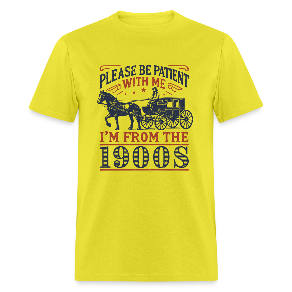 Be Patient With Me I'm From the 1900's T-Shirt (Birthday Humor) - yellow