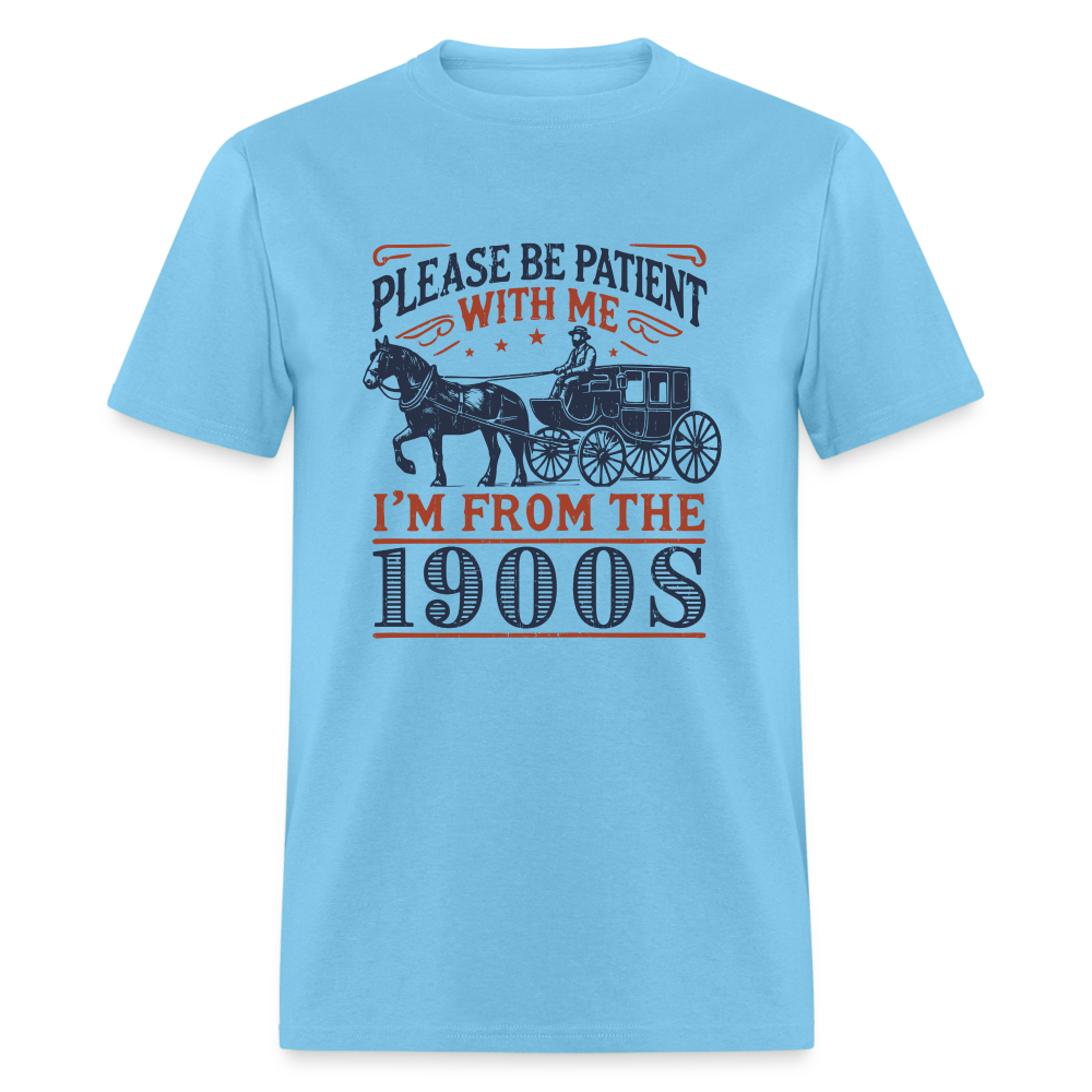 Be Patient With Me I'm From the 1900's T-Shirt (Birthday Humor) - aquatic blue