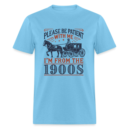 Be Patient With Me I'm From the 1900's T-Shirt (Birthday Humor) - aquatic blue