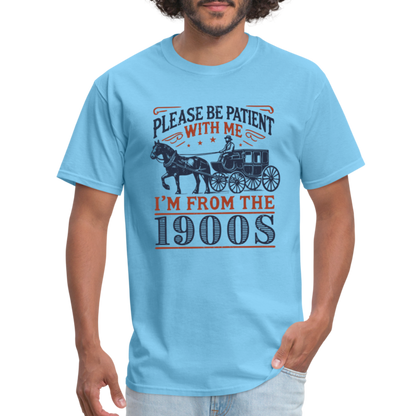 Be Patient With Me I'm From the 1900's T-Shirt (Birthday Humor) - aquatic blue