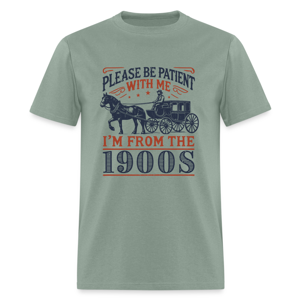 Be Patient With Me I'm From the 1900's T-Shirt (Birthday Humor) - sage