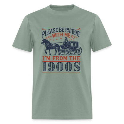 Be Patient With Me I'm From the 1900's T-Shirt (Birthday Humor) - sage