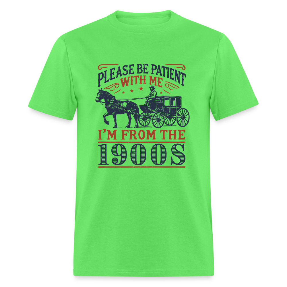 Be Patient With Me I'm From the 1900's T-Shirt (Birthday Humor) - kiwi