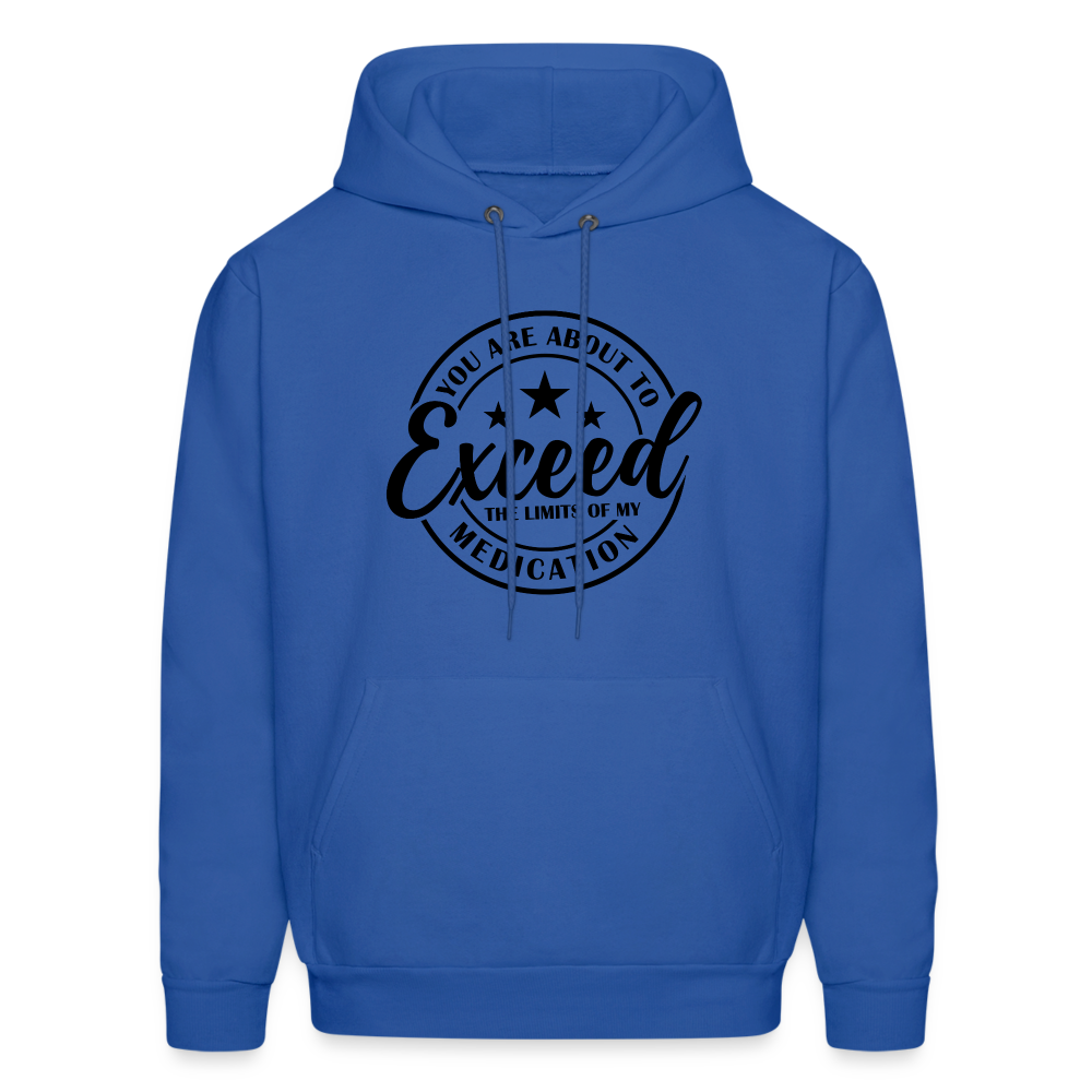 You Are About to Exceed the Limits of my Medication Hoodie - royal blue