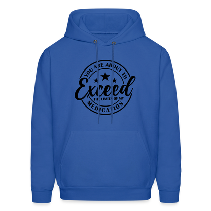 You Are About to Exceed the Limits of my Medication Hoodie - royal blue