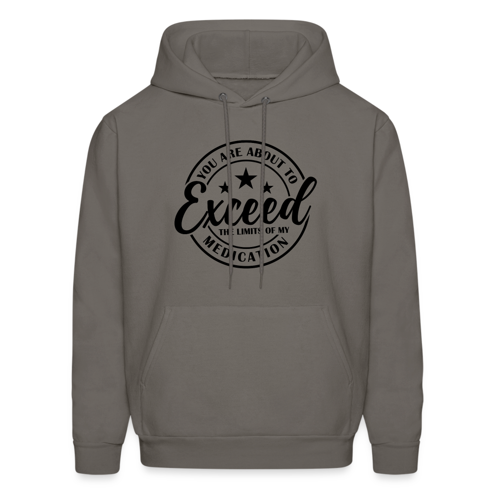 You Are About to Exceed the Limits of my Medication Hoodie - asphalt gray