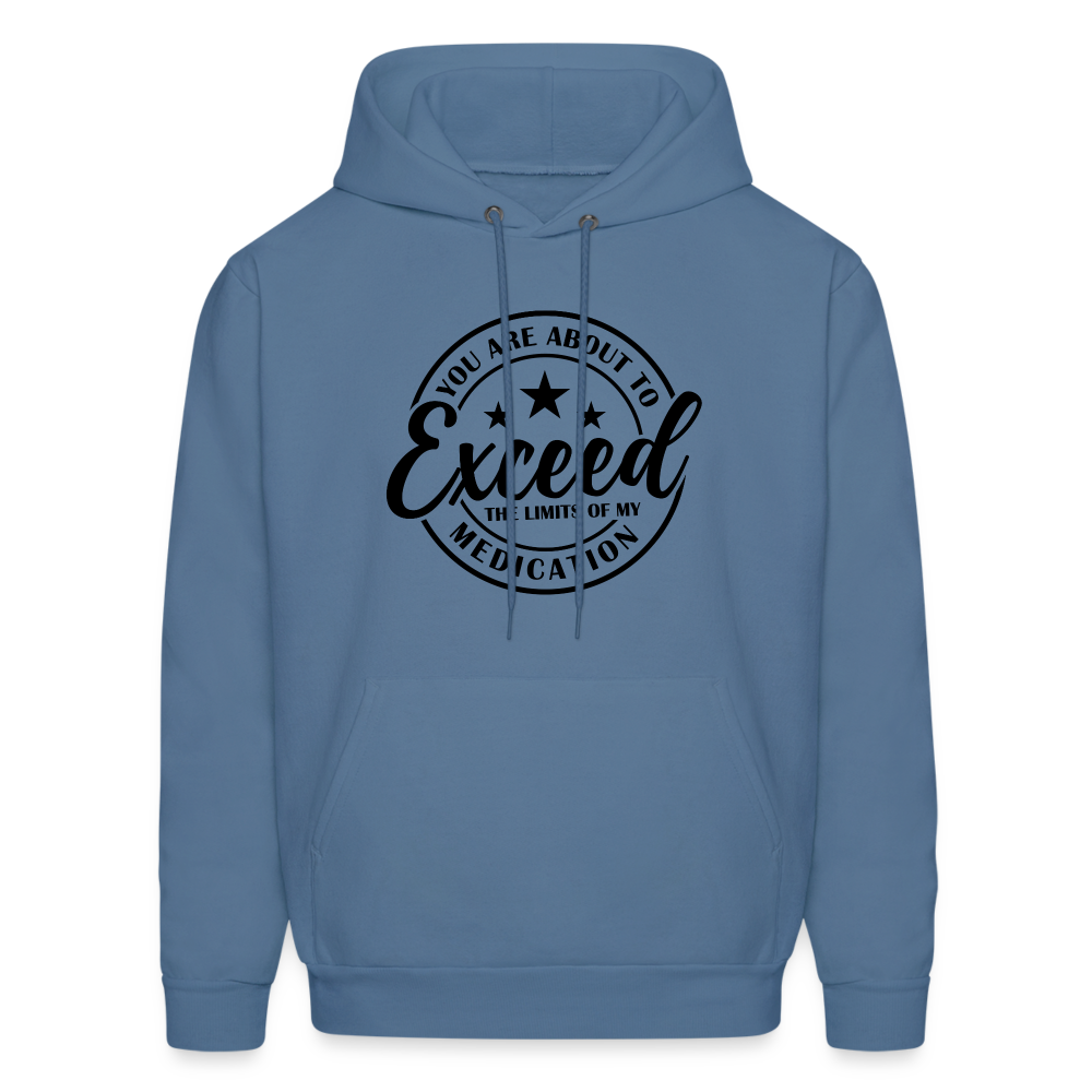 You Are About to Exceed the Limits of my Medication Hoodie - denim blue