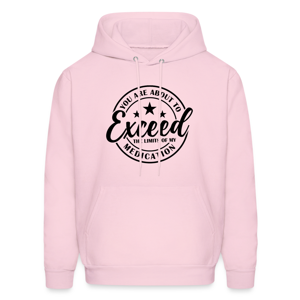 You Are About to Exceed the Limits of my Medication Hoodie - pale pink