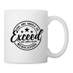 You Are About to Exceed the Limits of my Medication Coffee Mug