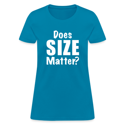 Does Size Matter Women's T-Shirt - turquoise