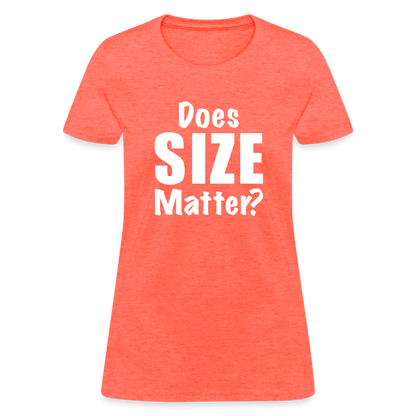 Does Size Matter Women's T-Shirt - heather coral