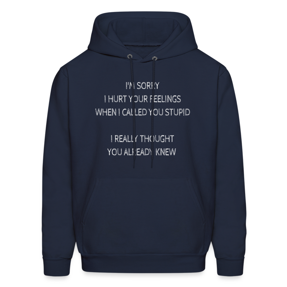 Sorry I Hurt Your Feeling, Stupid Hoodie - navy