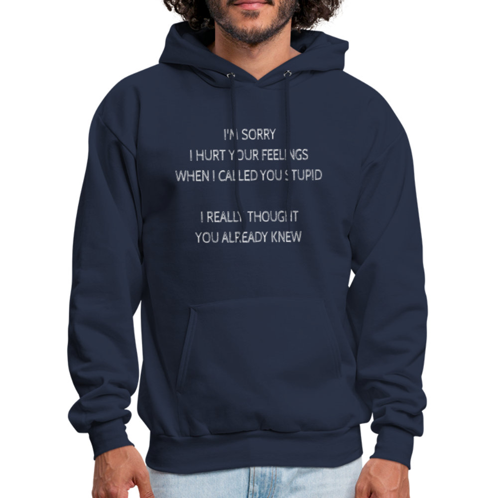 Sorry I Hurt Your Feeling, Stupid Hoodie - navy