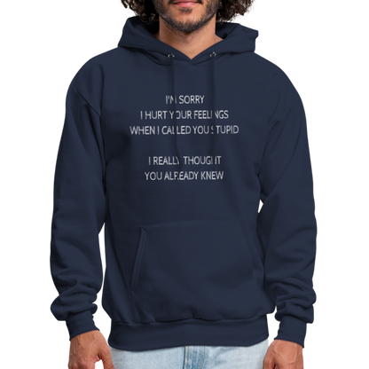 Sorry I Hurt Your Feeling, Stupid Hoodie - navy