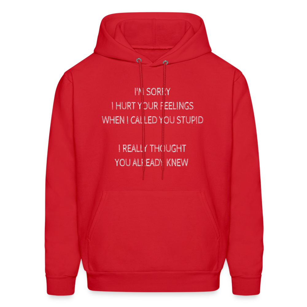 Sorry I Hurt Your Feeling, Stupid Hoodie - red