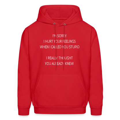 Sorry I Hurt Your Feeling, Stupid Hoodie - red