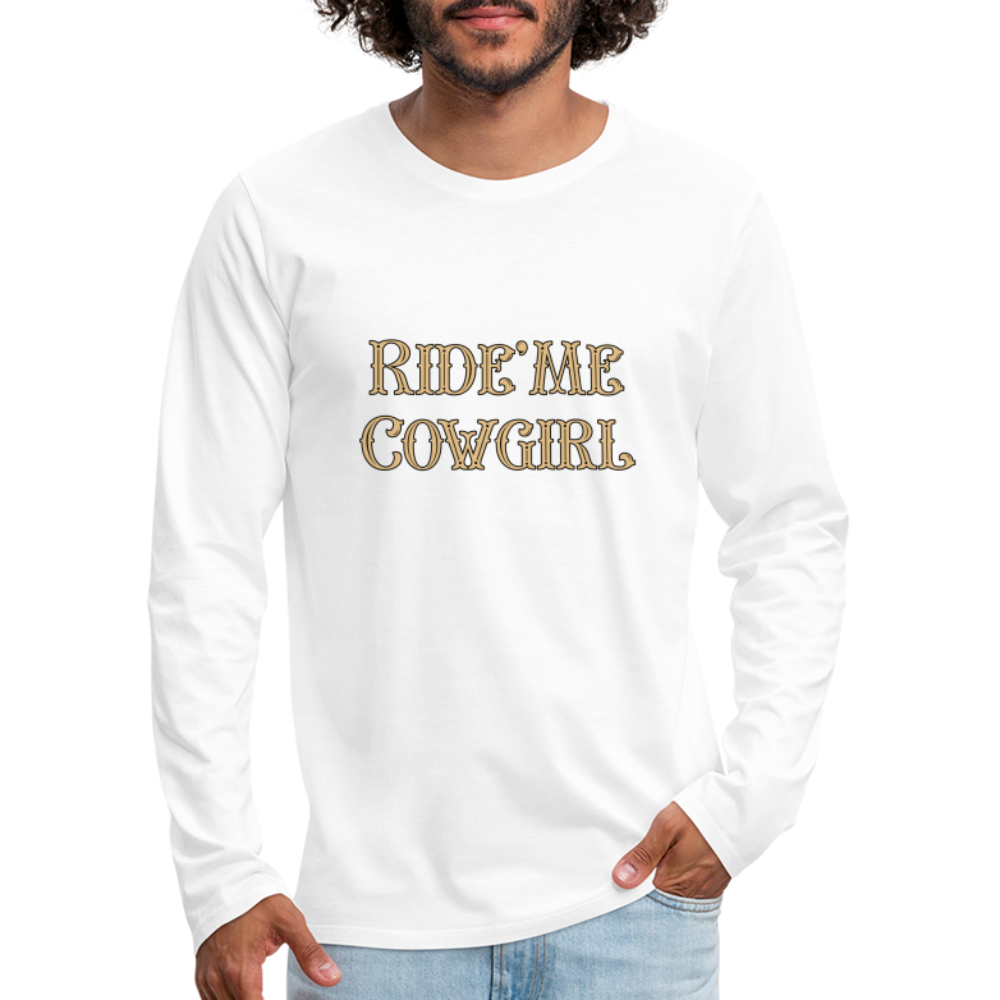 Ride Me Cowgirl Men's Premium Long Sleeve T-Shirt - white