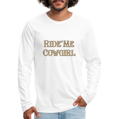 Ride Me Cowgirl Men's Premium Long Sleeve T-Shirt - white