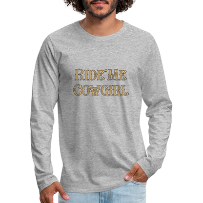 Ride Me Cowgirl Men's Premium Long Sleeve T-Shirt - heather gray