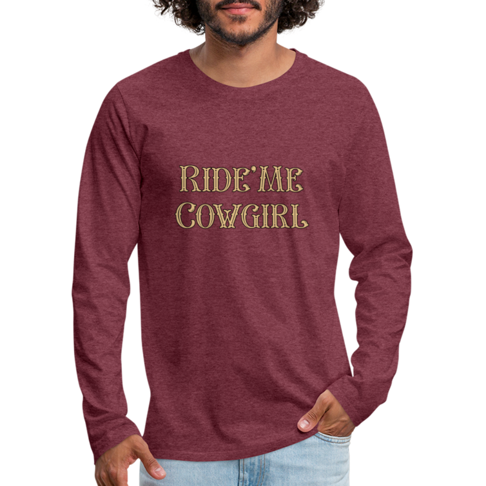 Ride Me Cowgirl Men's Premium Long Sleeve T-Shirt - heather burgundy