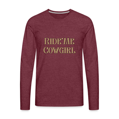 Ride Me Cowgirl Men's Premium Long Sleeve T-Shirt - heather burgundy