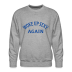 Woke Up Sexy Again Men’s Premium Sweatshirt