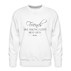 Friends Are Among God's Best Gifts Men’s Premium Sweatshirt