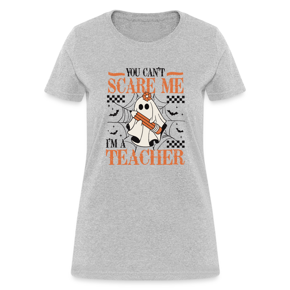 You Can't Scare Me I'm a Teacher Women's T-Shirt (Halloween) - heather gray
