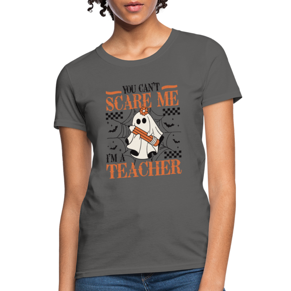 You Can't Scare Me I'm a Teacher Women's T-Shirt (Halloween) - charcoal