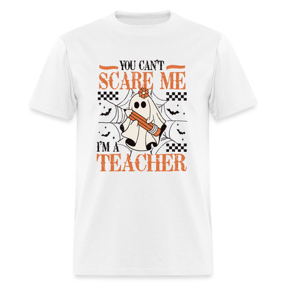 You Can't Scare Me I'm a Teacher T-Shirt (Halloween) - white