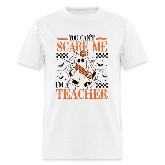 You Can't Scare Me I'm a Teacher T-Shirt (Halloween) - white