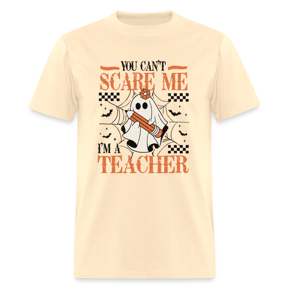 You Can't Scare Me I'm a Teacher T-Shirt (Halloween) - natural